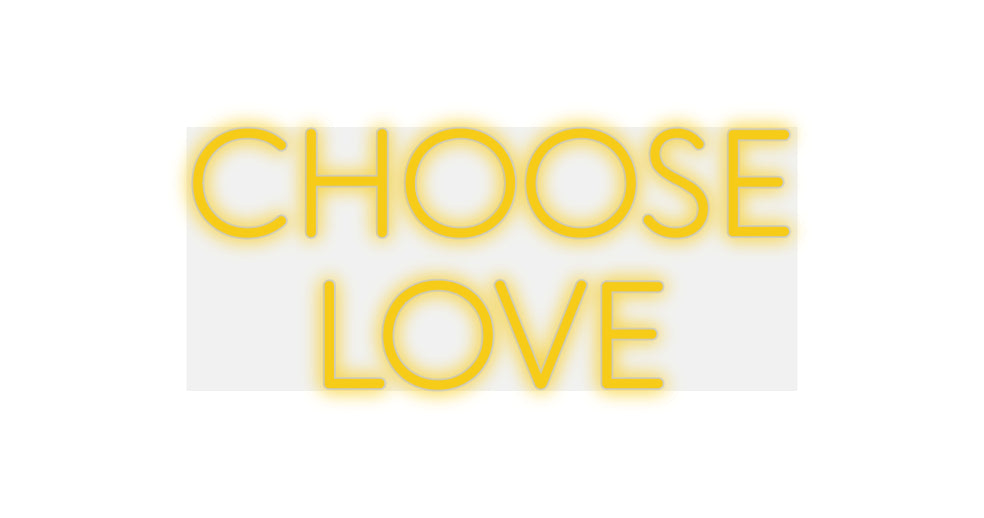 Customer Design CHOOSE
LOVE